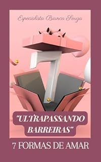 Livro ULTRAPASSANDO BARREIRAS: 7 Formas de Amar