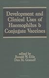 Development and Clinical Uses of Haemophilus B Conjugate Vaccines, Ellis, Ronald W., 082479186X