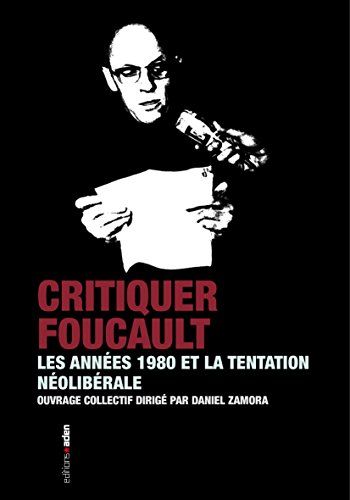 Critiquer Foucault: Les années 1980 et la tentation néolibérale (French Edition) by Jean-Loup Amselle