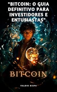 Livro "Bitcoin: O Guia Definitivo para Investidores e Entusiastas"