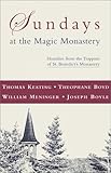 Sundays at the Magic Monastery: Homilies from the Trappists of St. Benedict's Monastery by 