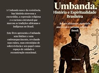 Livro Umbanda no Brasil: História e Espiritualidade Brasileira: A formação da Umbanda, suas origens africanas e indígenas, a repressão histórica e os desafios contempo