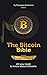 The Bitcoin Bible Gold Edition: All you need to know about bitcoins and more