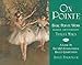 On Pointe: Basic Pointe Work Beginner-Low Intermediate and a Look at the USA International Ballet Co by Thalia Mara, Janice Barringer