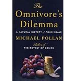 By Michael Pollan The Omnivore's Dilemma: A Natural History of Four Meals
