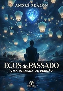 Livro Ecos do Passado - Uma Jornada de Perdão