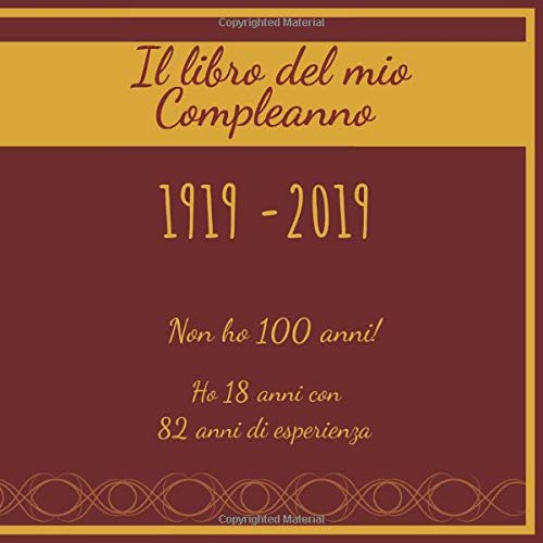 Il Libro Del Mio Compleanno 1919 19 Non Ho 100 Anni Ho 18 Anni Con Anni Di Esperienza Il Libro Degli Ospiti Regalo Per Compleanno Libro Amica