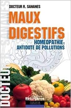 Maux digestifs - Homéopathie antidote…, by Roland SananÃ¨s