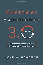 Customer Experience 3.0: High-Profit Strategies in the Age of Techno Service