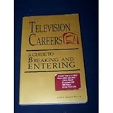 Television Careers : A Guide to Breaking and Entering, Farris, Linda G., 0963867318