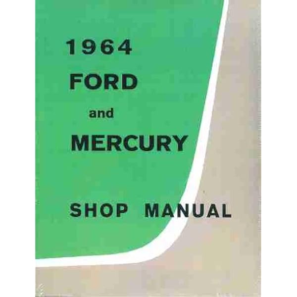 1964 Ford and Mercury Shop Manual By Detroit Iron: Ford Motor