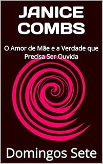 Livro JANICE COMBS : O Amor de Mãe e a Verdade que Precisa Ser Ouvida