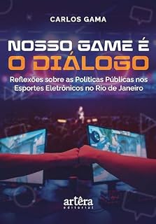 Livro Nosso Game é o Diálogo: Reflexões Sobre as Políticas Públicas nos Esportes Eletrônicos no Rio de Janeiro