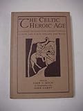 The Celtic Heroic Age : Literary Sources for Ancient Celtic Europe and Early Ireland and Wales, Koch, John T., 0964244624