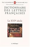 Dictionnaire des Lettres Francaises: Le XVIe Siecle (French Edition) (La Pochothèque) by 