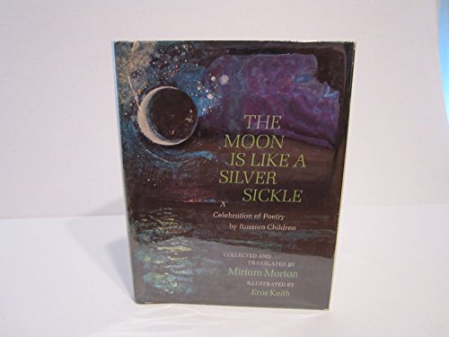 The Moon Is Like a Silver Sickle: A Celebration of Poetry by Russian Children