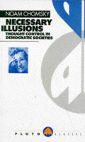 Necessary Illusions: Thought Control in Democra... 0887943411 Book Cover