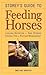 Storey's Guide to Feeding Horses: Lifelong Nutrition, Feed Storage, Feeding Tips, Pasture Management by 
