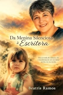 Livro DA MENINA SILENCIOSA À ESCRITORA : Uma jornada de silêncio, dor e transformação até encontrar minha voz na escrita