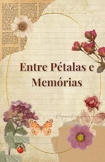Livro Entre Pétalas e Memórias: Um guia delicado de flores eternizadas que viram memórias
