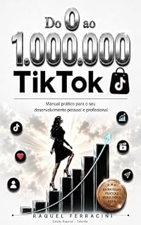 Livro Do 0 ao 1.000.000 — TikTok e TikTok Shop: O guia completo de marketing no TikTok para criar, crescer e vender.