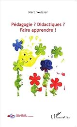 Pédagogie ? Didactiques ? Faire apprendre !