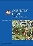 Courtly Love in Medieval Manuscripts