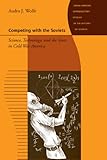 Competing with the Soviets (Johns Hopkins Introductory Studies in the History of Science) by Audra J. Wolfe
