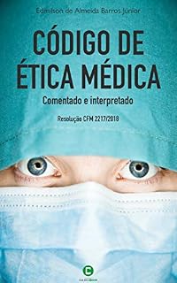 Livro Código de ética médica comentado e interpretado: Resolução CFM 2217/2018