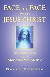 Face to Face With Jesus Christ: Apparitions to a Modern Visionary by 