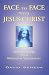 Face to Face With Jesus Christ: Apparitions to a Modern Visionary by 