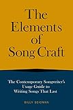 The Elements of Song Craft: The Contemporary Songwriter's Usage Guide To Writing Songs That Last (Mu by 