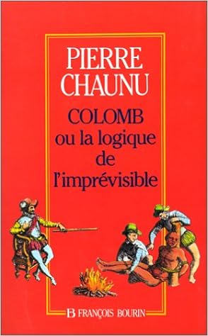Amazon Fr Christophe Colomb Ou La Logique De L Imprevisible Chaunu Pierre Livres