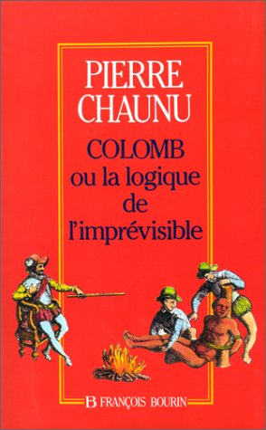 Christophe Colomb, ou, La logique de l'imprévisible (French Edition) by Pierre Chaunu (Paperback)