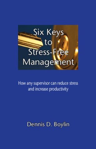 Six Keys to Stress-Free Management
