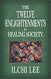 The Twelve Enlightenments for Healing Society by