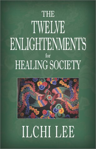 The Twelve Enlightenments for Healing Society by Ilchi Lee
