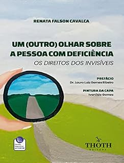 Livro UM (OUTRO) OLHAR SOBRE A PESSOA COM DEFICIÊNCIA OS DIREITOS DOS INVISÍVEIS