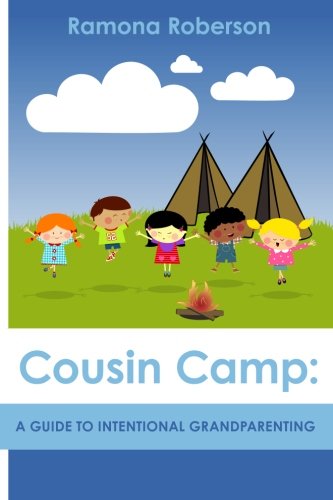 Cousin Camp: A Guide to Intentional Grandparenting
