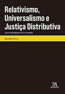 Livro Relativismo, Universalismo e Justiça Distributiva: Um estudo sobre Michael Walzer e John Rawls (Coleção Monografias)