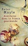 Aventures Dans La France Gourmande. Avec Ma Fourchette, Mon Couteau Et Mon Tire-Bouchon (English and by 