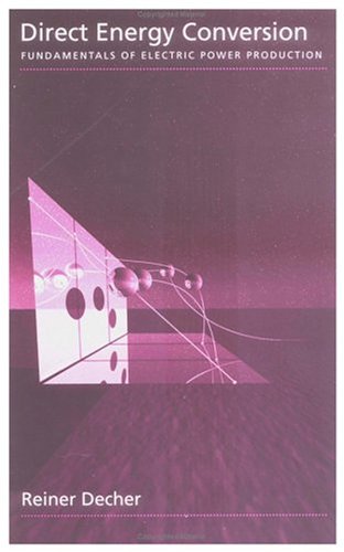 Direct Energy Conversion: Fundamentals of Electric Power Production, by Reiner Decher