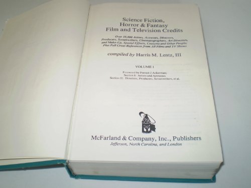Science Fiction, Horror and Fantasy Film and Television Credits: Over 10,000 Actors, Actresses, Dire by Harris M., III Lentz