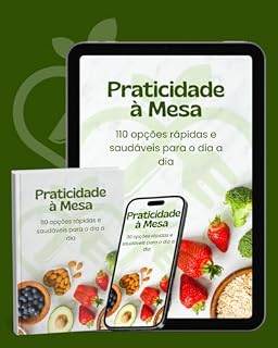 Livro Praticidade à mesa: RECEITAS SAUDÁVEIS do café da manhã ao jantar