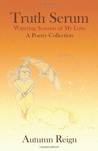 Truth Serum: Watering Seasons of My Love Paperback – September 29, 2012