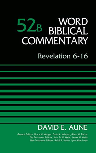 Revelation 6-16, Volume 52B (Word Biblical Commentary) by Dr. David Aune