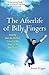 The Afterlife of Billy Fingers: How My Bad-Boy Brother Proved to Me There's Life After Death by Annie Kagan, Raymond Moody Jr. MD  PhD