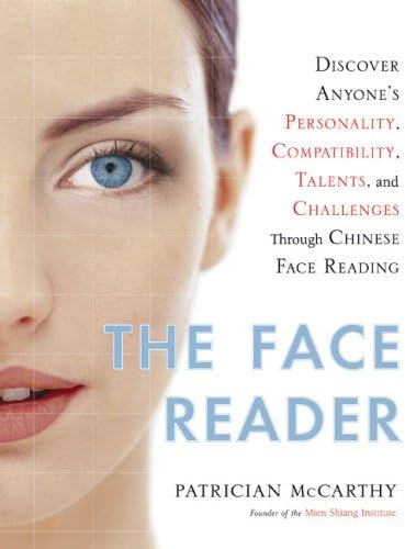 The Face Reader: Discover Anyone's Personality, Compatibility, Talents, and Challenges Through Chinese Face Reading
