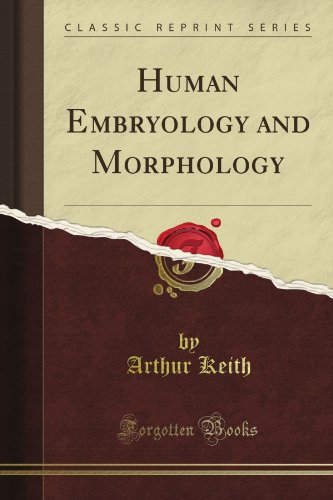 Human Embryology and Morphology (Classic Reprint)