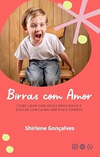 Livro Birras com amor: Como lidar com crises emocionais e educar com calma, empatia e firmeza